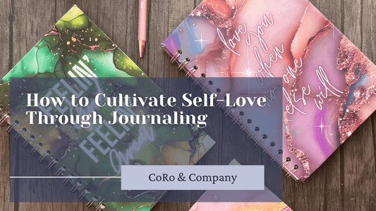 How to Cultivate Self-Love Through Journaling