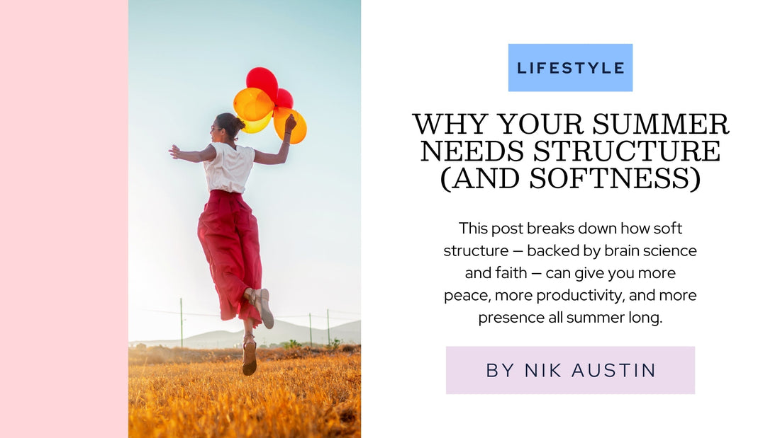 Why Your Summer Needs Structure (and Softness)
