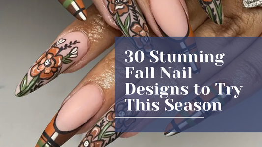 30 Stunning Fall Nail Designs to Try This Season