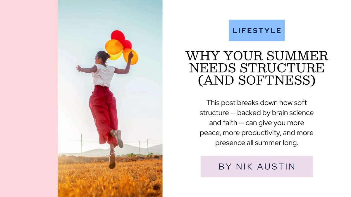 Why Your Summer Needs Structure (and Softness)