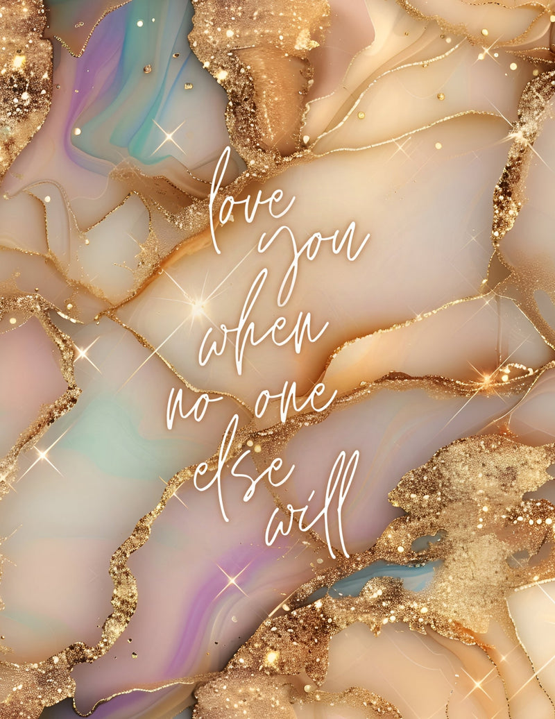 Love You When No One Else Will