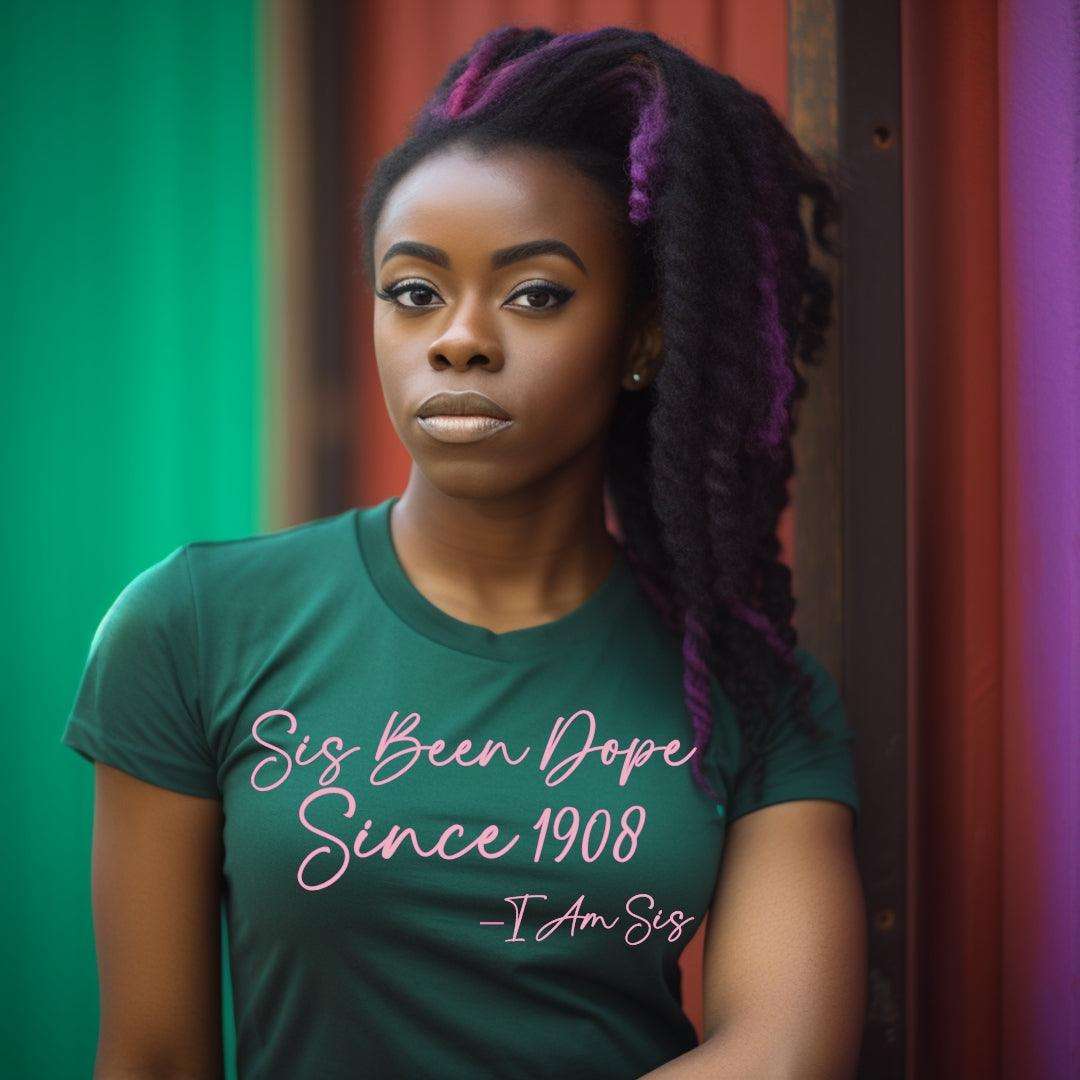 1908 Sis Been Dope Unisex Sorority Tee • Crew Neck Green T-Shirt