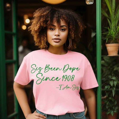 1908 Sis Been Dope Unisex Sorority Tee • Crew Neck Pink T-Shirt