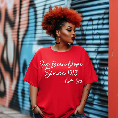 1913 Sis Been Dope Unisex Sorority Tee • Crew Neck Red T-Shirt