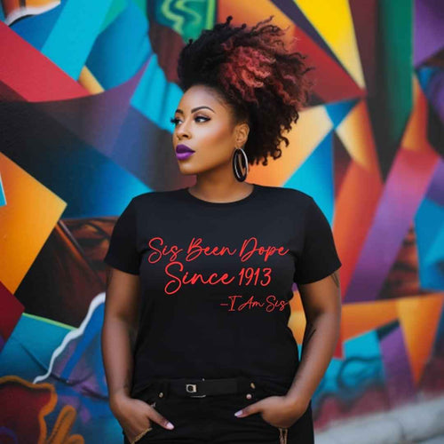 1913 Sis Been Dope Unisex Sorority Tee • Crew Neck Black T-Shirt