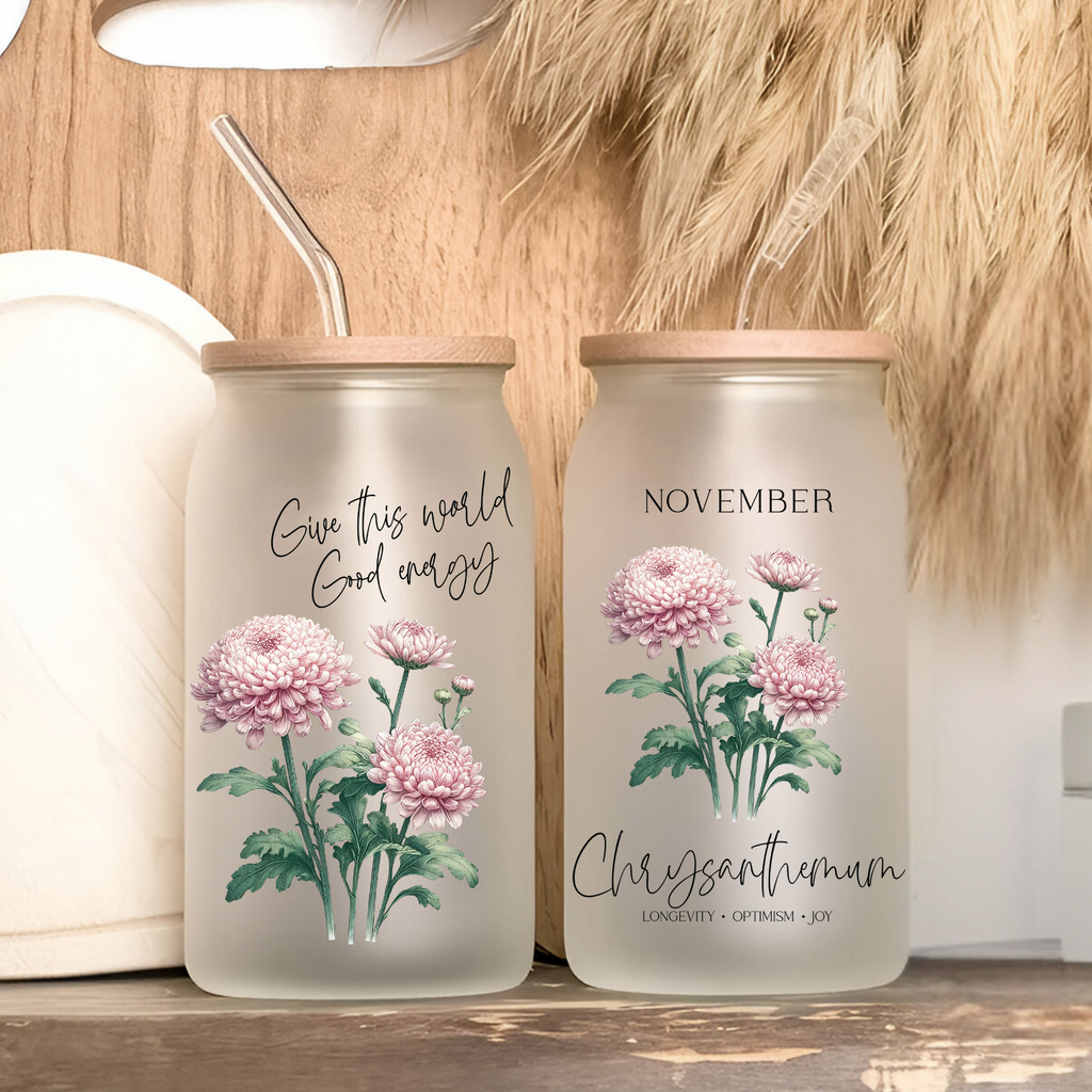 November Birth Flower Affirmation Glass Cup Glass Can Tumbler