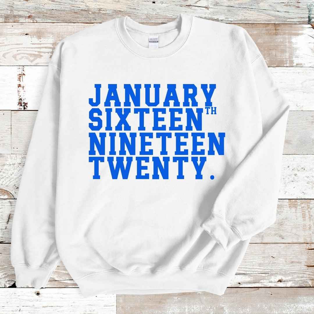 January 16th, 1920 Unisex Sweatshirt White Sweater