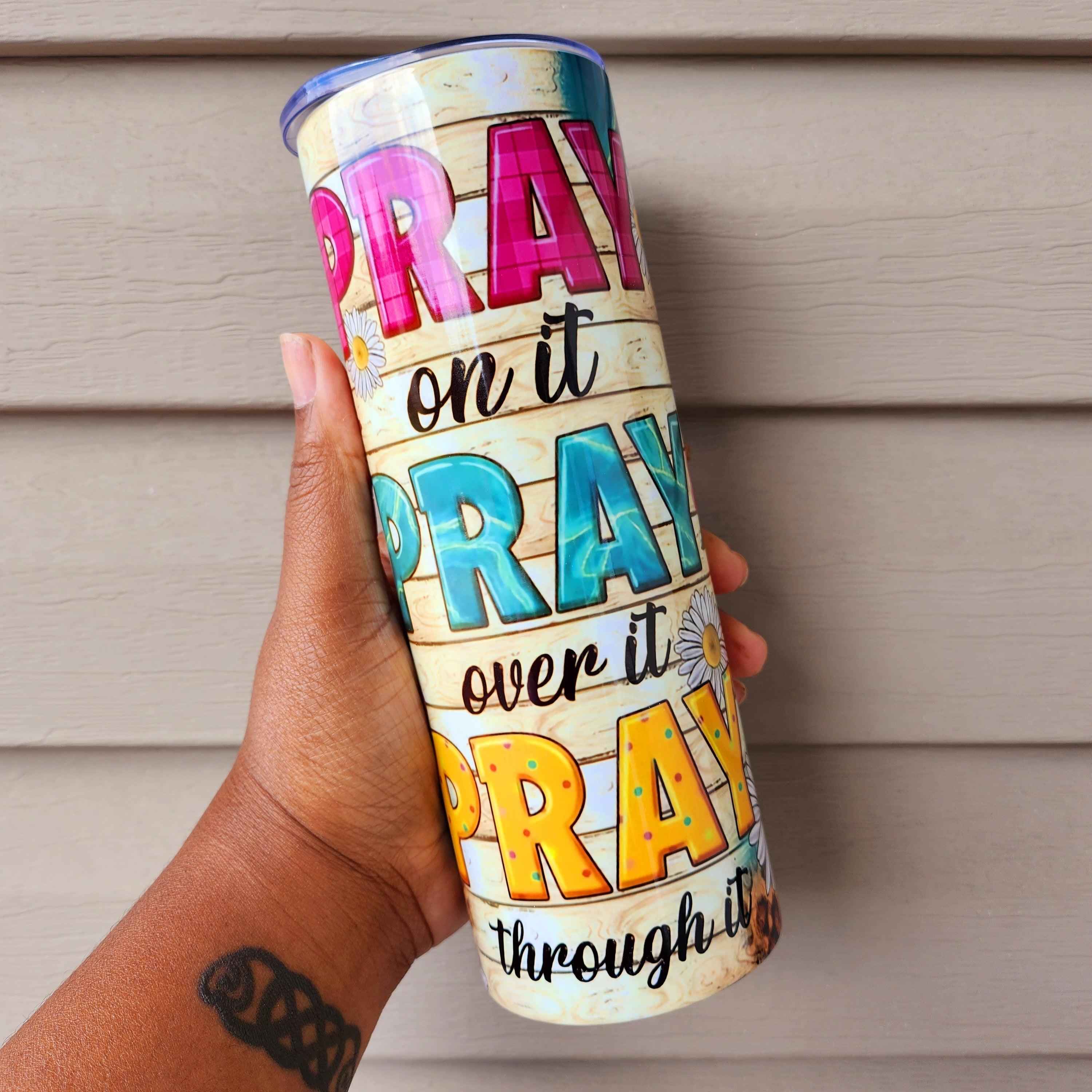 Pray On It Pray Over It Pray Through It Skinny Tumbler • 20 oz Stainless Steel • Drinkware Tumbler
