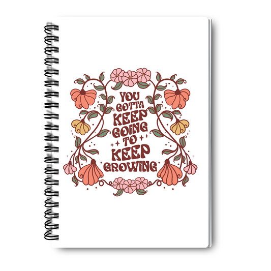 You Gotta Keep Going To Keep Growing Self-Love Journal