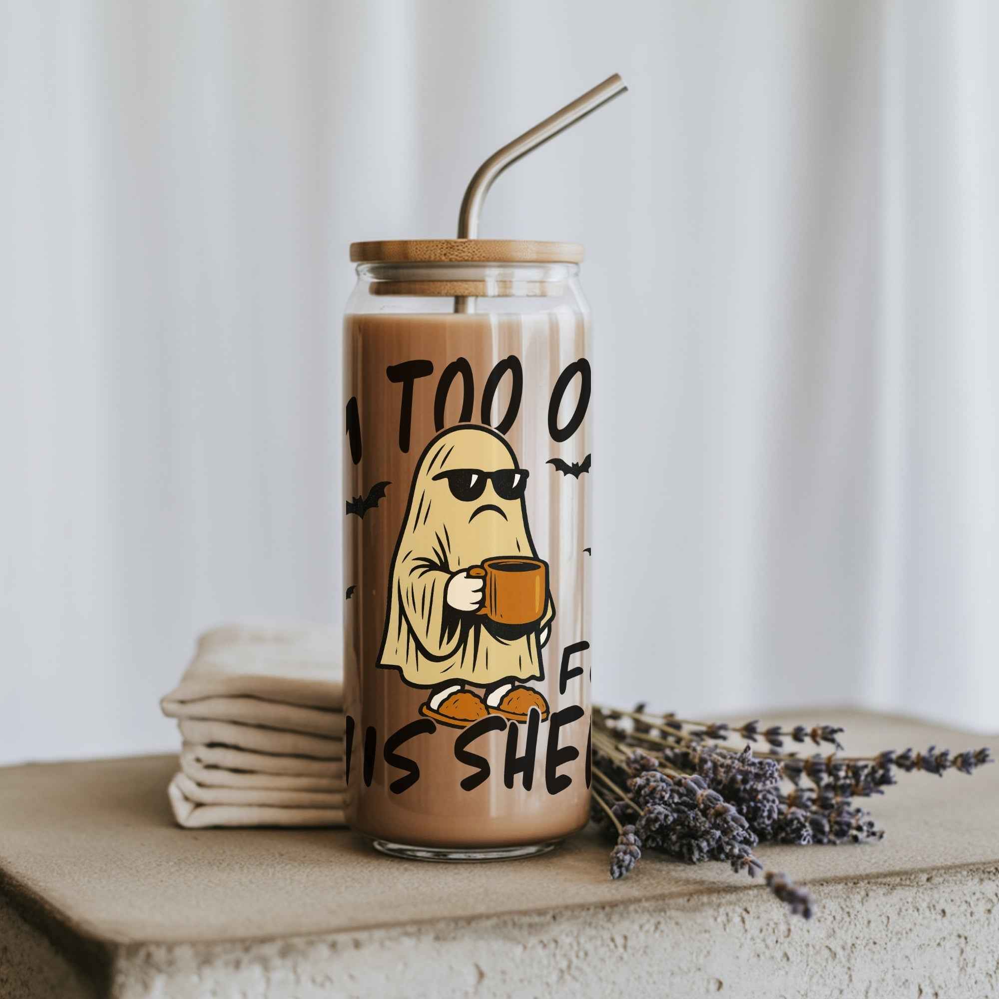 I'm Too Old For This Sheet Cup With Lid and Straw