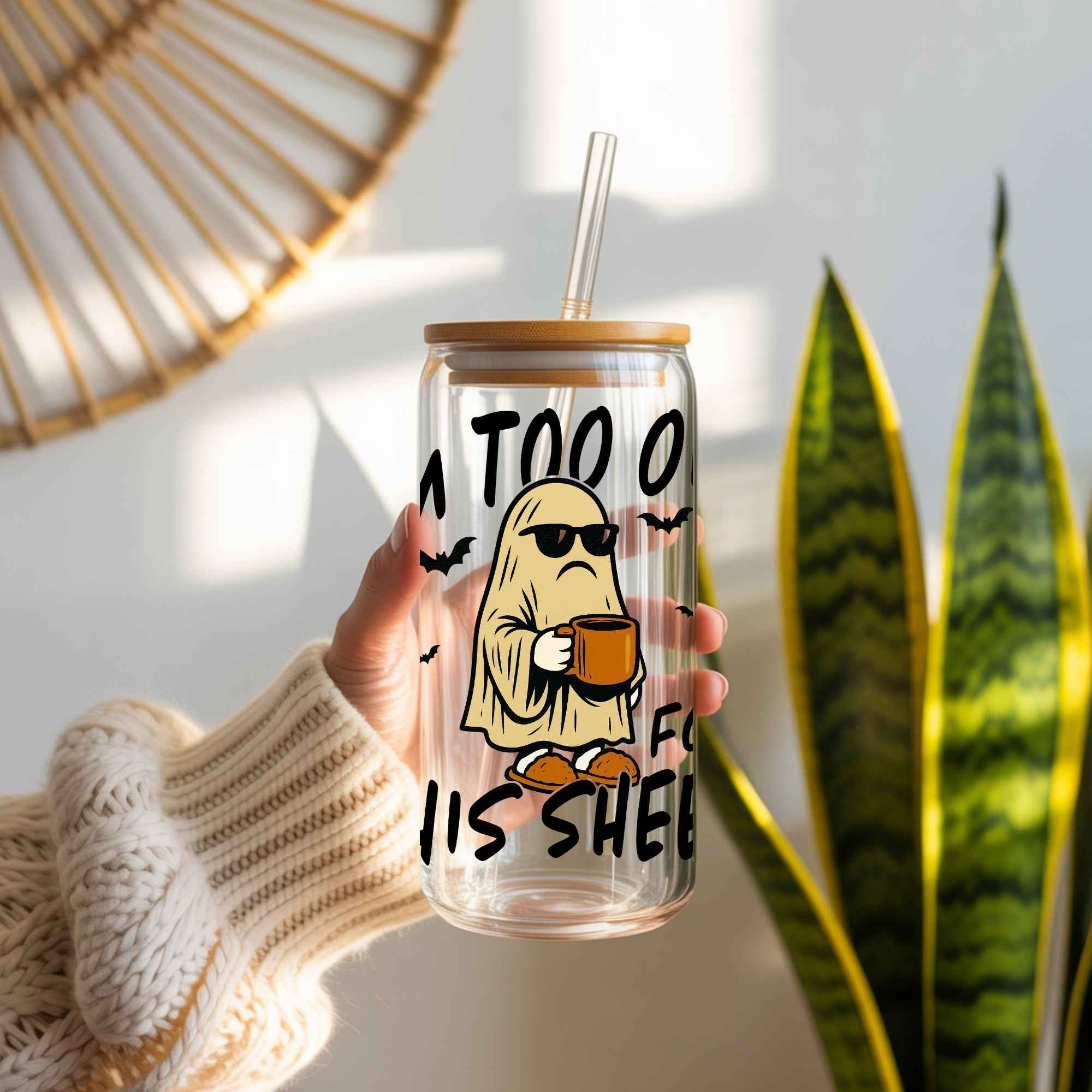 I'm Too Old For This Sheet Cup With Lid and Straw