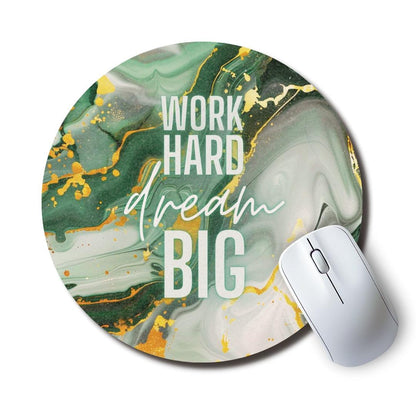 Work Hard Dream Big Round Mouse Pad