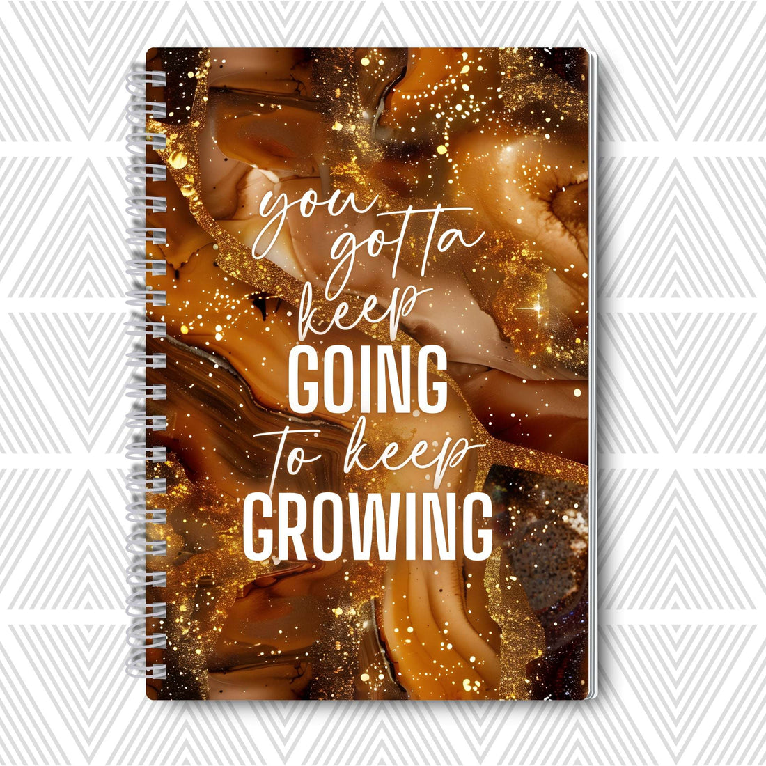 You Gotta Keep Going To Keep Growing — SoulScript Self-Love Journal You Gotta Keep Going to Keep Growing