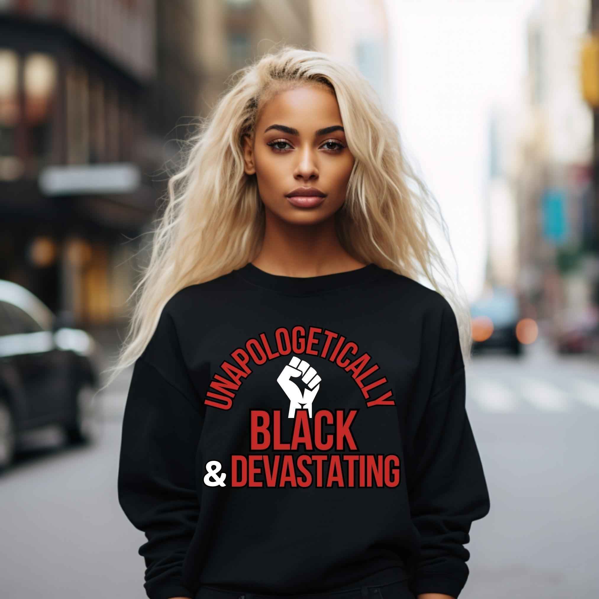 Unapologetically Black + Devastating Unisex Sweatshirt Black Sweater