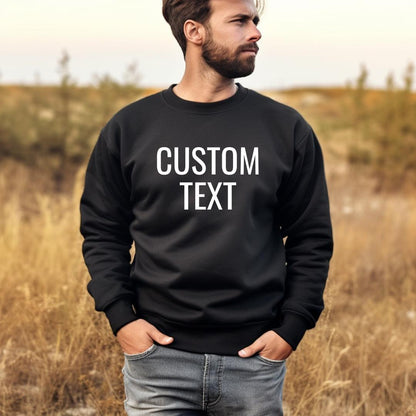 Custom Text Unisex Sweatshirt • Personalized Sweater