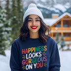 Happiness Looks Gorgeous on You Crewneck Sweatshirt Sweater