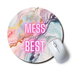 Bit of A Mess But Doin' My Best — SoulScript Circle Mouse Pad Bit of A Mess But Doin My Best