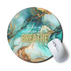 Take A Moment To Breathe — SoulScript Circle Mouse Pad Take a Moment to Breathe