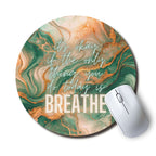 It's OK If You Breathe — SoulScript Circle Mouse Pad It's Ok to Breathe Today