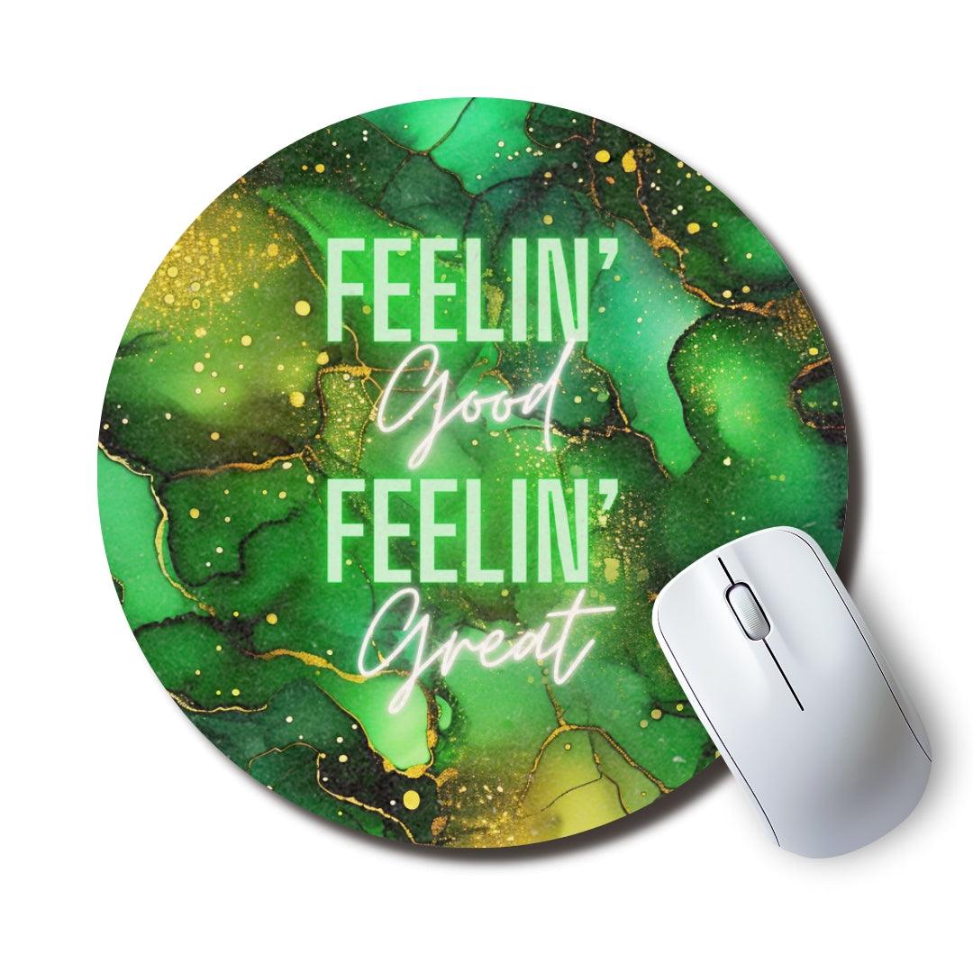 Feelin Good Feelin Great Round Mouse Pad