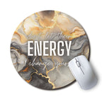 Don't Let Their Energy Change Yours — SoulScript Circle Mouse Pad Don't Let Their Energy Change Yours