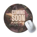 Coming Soon New Me — SoulScript Circle Mouse Pad