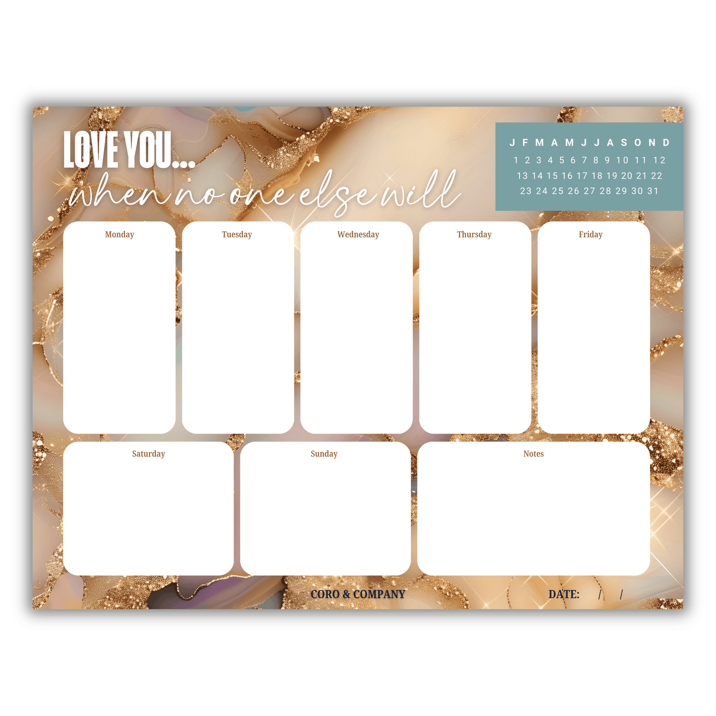 Love You When No One Else Will Weekly Desk Planner • 8.5 x 11"