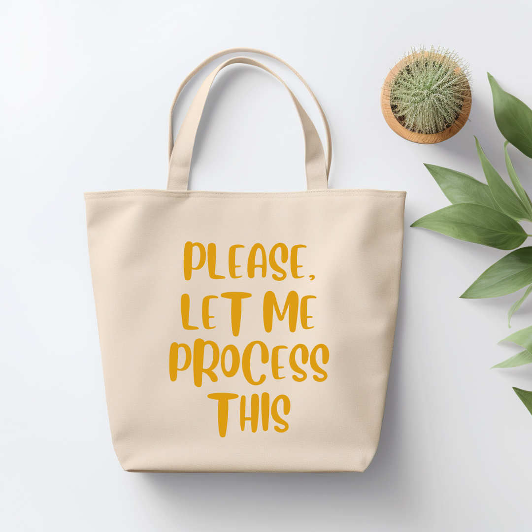 Please, Let Me Process This Tote Bag