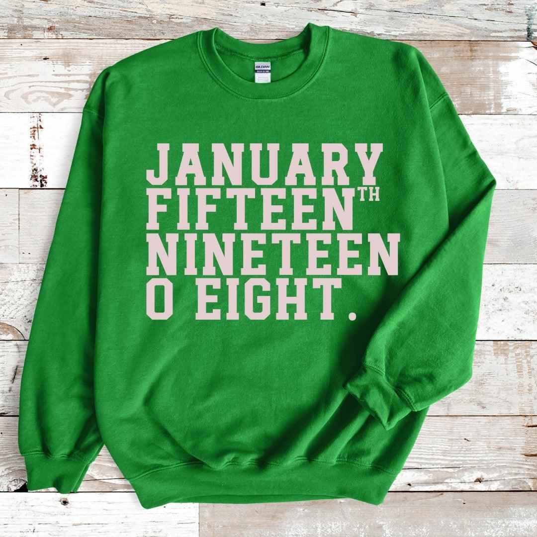 January 15th, 1908 Unisex Sweatshirt Green Sweater