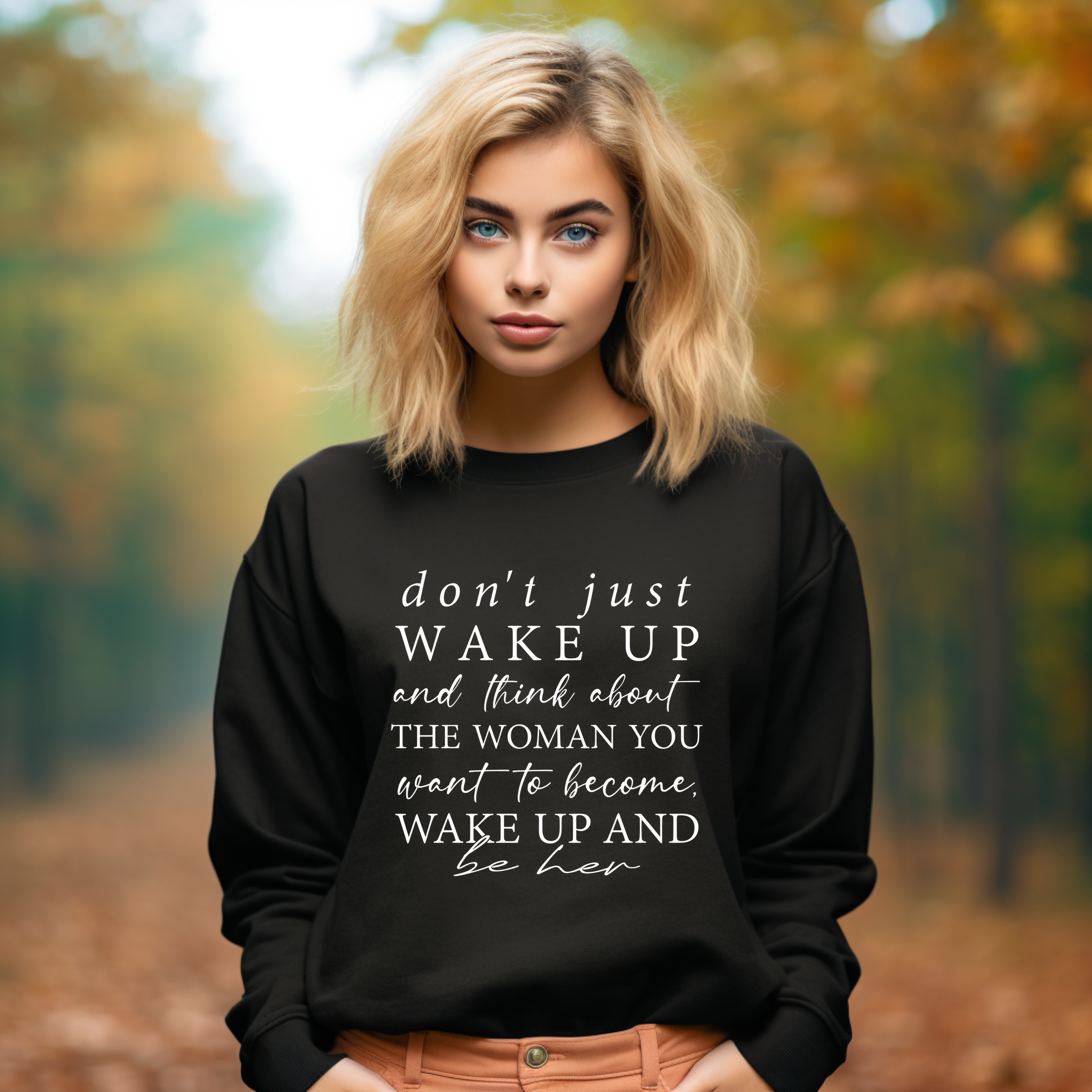 Don’t Just Wake Up Be Her Sweatshirt (Black) Sweater