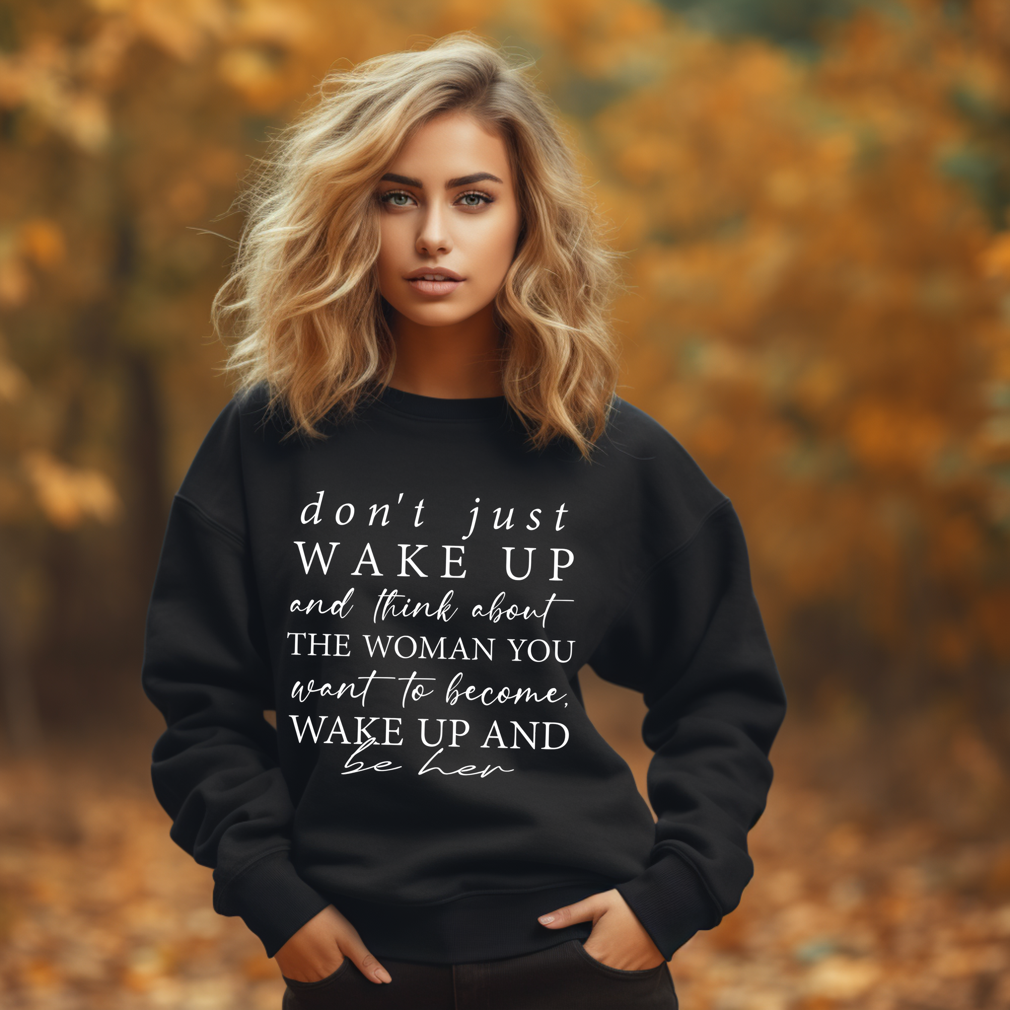 Don’t Just Wake Up Be Her Sweatshirt (Black) Sweater