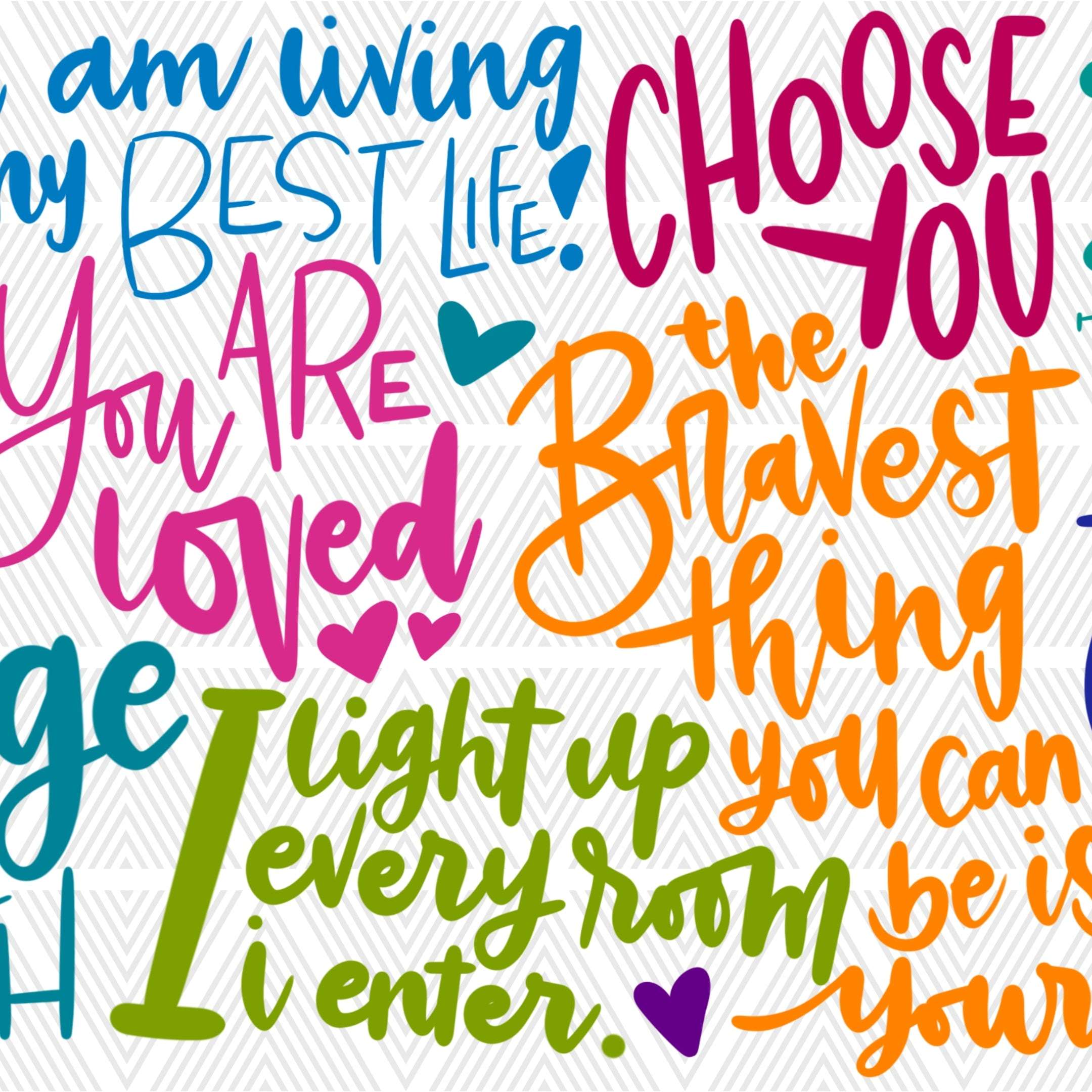 A close-up of a colorful typographic design featuring multiple hand-lettered phrases such as 'CHOOSE YOU,' 'You ARE loved!,' 'the bravest thing,' 'light up every room,' and 'you can be is your.' The text appears in bright pink, blue, orange, green, purple, and teal on a white background with a faint gray chevron pattern.